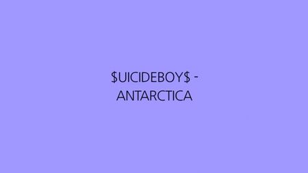 $UICIDEBOY$ - ANTARCTICA (歌詞)